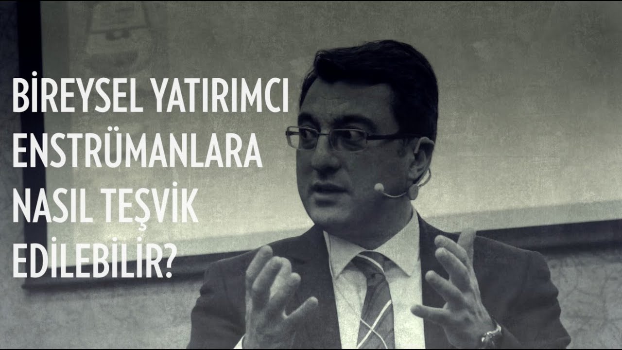 Bireysel Yatırımcı Enstrümanlara Nasıl Teşvik Edilebilir? - Doç. Dr. Yener Coşkun, SPK